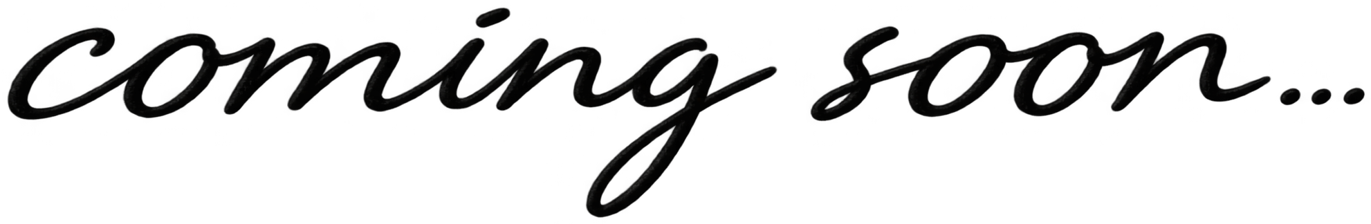 coming soon...